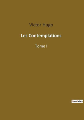 Les Contemplations: Tome I (French Edition)