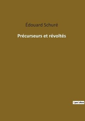 Précurseurs Et Révoltés (French Edition)