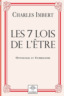 Les 7 Lois De L'Être (French Edition)