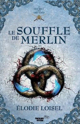 Le Secret Des Druides: Le Souffle De Merlin (French Edition)