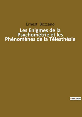 Les Enigmes De La Psychométrie Et Les Phénomènes De La Télesthésie (French Edition)