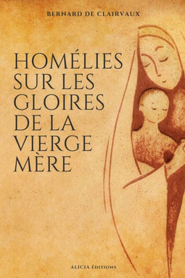 Homélies Sur Les Gloires De La Vierge Mère (French Edition)
