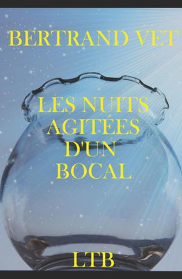 Les Nuits Agitées D'Un Bocal (French Edition)