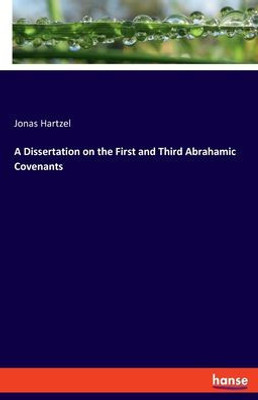 A Dissertation On The First And Third Abrahamic Covenants