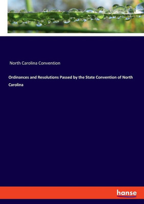 Ordinances And Resolutions Passed By The State Convention Of North Carolina