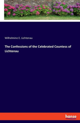 The Confessions Of The Celebrated Countess Of Lichtenau