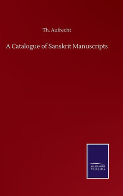 A Catalogue Of Sanskrit Manuscripts