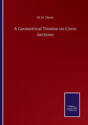 A Geometrical Treatise On Conic Sections