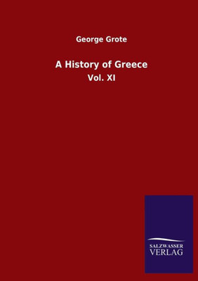 A History Of Greece: Vol. Xi