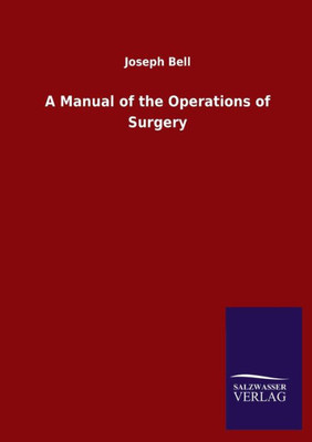 A Manual Of The Operations Of Surgery