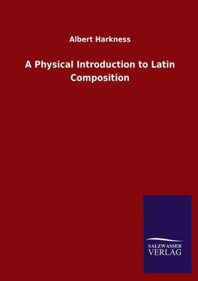 A Physical Introduction To Latin Composition