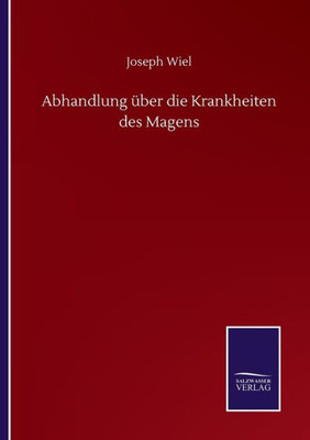 Abhandlung Über Die Krankheiten Des Magens (German Edition)