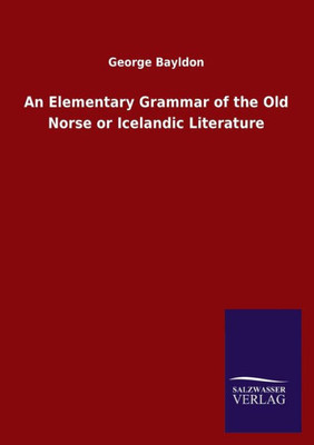 An Elementary Grammar Of The Old Norse Or Icelandic Literature