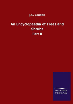 An Encyclopaedia Of Trees And Shrubs: Part Ii