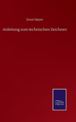 Anleitung Zum Technischen Zeichnen (German Edition)