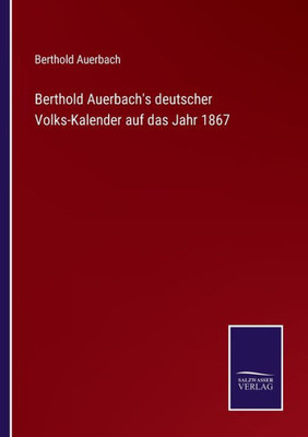 Berthold Auerbach's Deutscher Volks-Kalender Auf Das Jahr 1867 (German Edition)