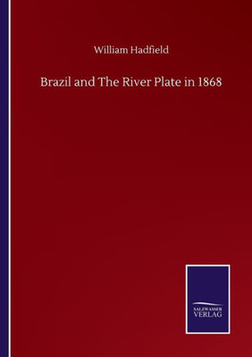 Brazil And The River Plate In 1868