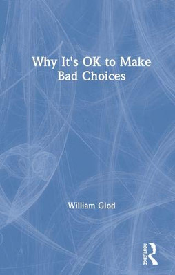 Why It's OK to Make Bad Choices