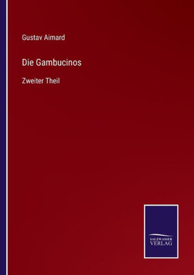 Die Gambucinos: Zweiter Theil (German Edition)