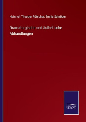 Dramaturgische Und Ästhetische Abhandlungen (German Edition)