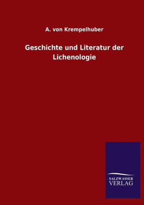 Geschichte Und Literatur Der Lichenologie (German Edition)