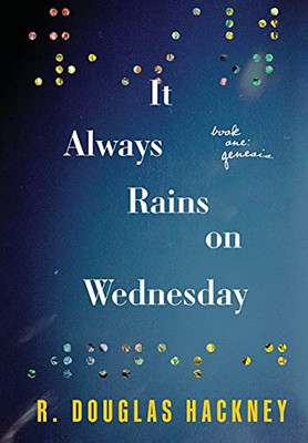 It Always Rains On Wednesday: Book One: Genesis (Hardcover)