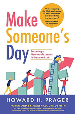 Make Someone'S Day: Becoming A Memorable Leader In Work And Life (Paperback)