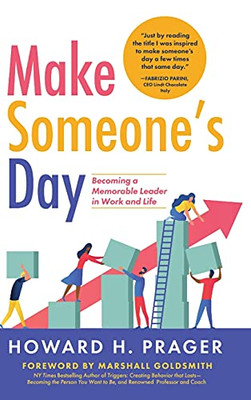 Make Someone'S Day: Becoming A Memorable Leader In Work And Life (Hardcover)