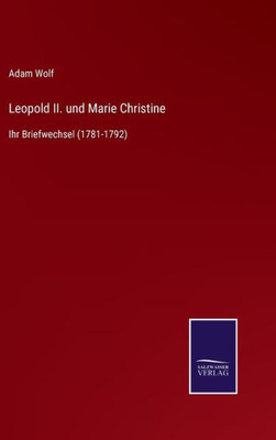Leopold Ii. Und Marie Christine: Ihr Briefwechsel (1781-1792) (German Edition)