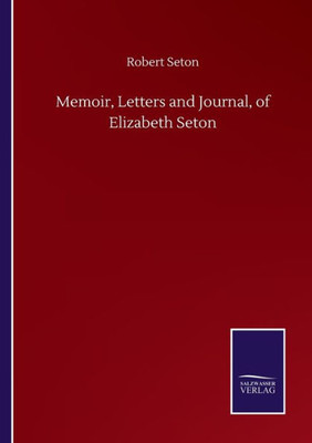 Memoir, Letters And Journal, Of Elizabeth Seton