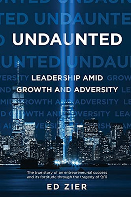 Undaunted: Leadership Amid Growth And Adversity (Paperback)