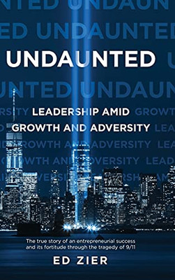 Undaunted: Leadership Amid Growth And Adversity (Hardcover)
