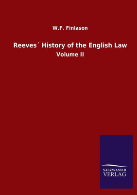 Reeves´ History Of The English Law: Volume Ii