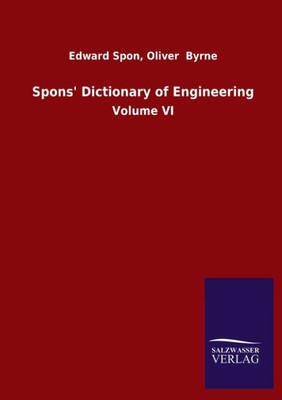 Spons' Dictionary Of Engineering: Volume Vi