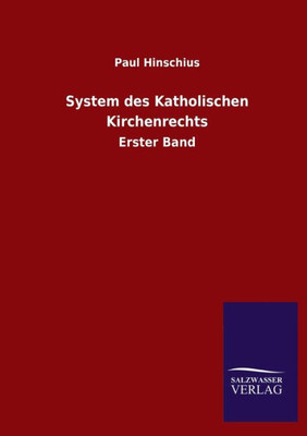 System Des Katholischen Kirchenrechts: Erster Band (German Edition)