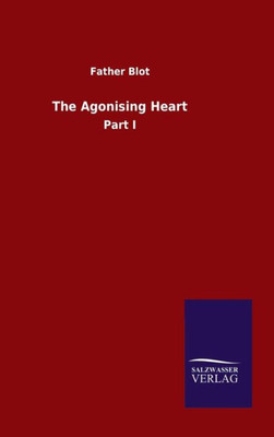 The Agonising Heart: Part I