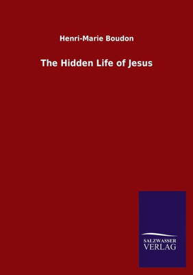 The Hidden Life Of Jesus