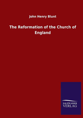 The Reformation Of The Church Of England