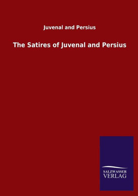 The Satires Of Juvenal And Persius