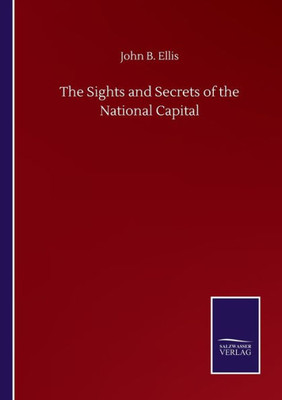 The Sights And Secrets Of The National Capital