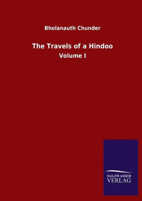 The Travels Of A Hindoo: Volume I