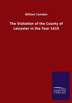 The Visitation Of The County Of Leicester In The Year 1619