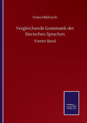 Vergleichende Grammatik Der Slavischen Sprachen: Vierter Band (German Edition)
