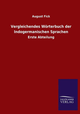 Vergleichendes Wörterbuch Der Indogermanischen Sprachen: Erste Abteilung (German Edition)