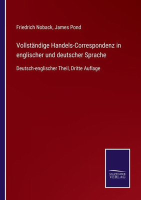 Vollständige Handels-Correspondenz In Englischer Und Deutscher Sprache: Deutsch-Englischer Theil, Dritte Auflage (German Edition)