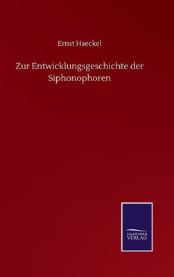 Zur Entwicklungsgeschichte Der Siphonophoren (German Edition)