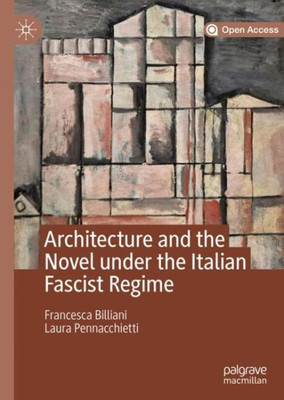 Architecture And The Novel Under The Italian Fascist Regime