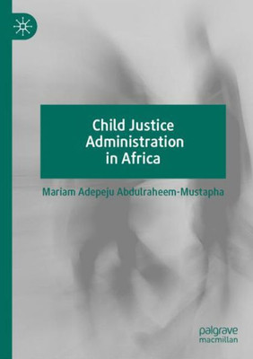 Child Justice Administration In Africa