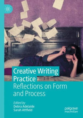 Creative Writing Practice: Reflections On Form And Process