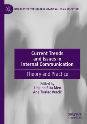 Current Trends And Issues In Internal Communication: Theory And Practice (New Perspectives In Organizational Communication)